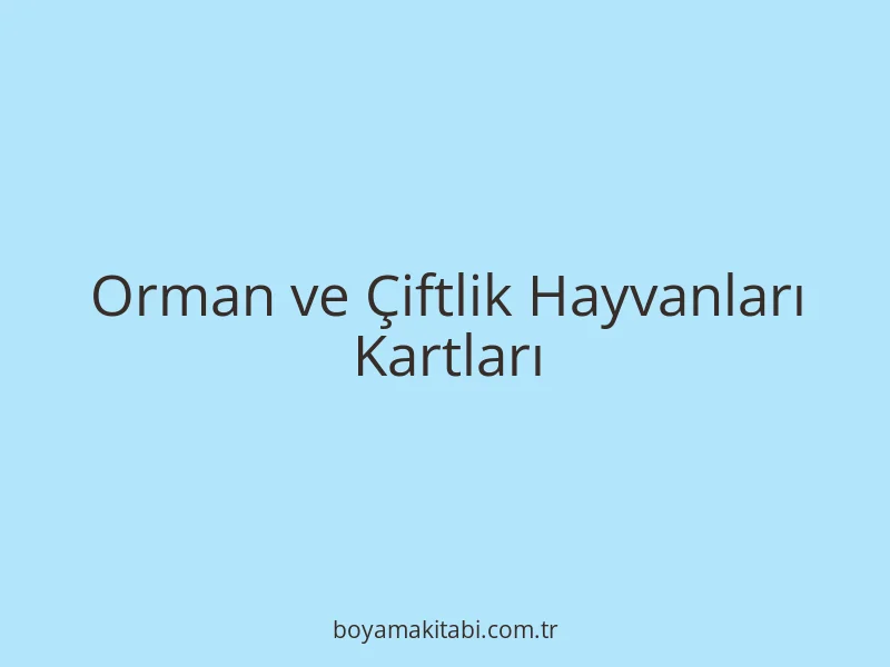 Orman ve Çiftlik Hayvanları Kartları