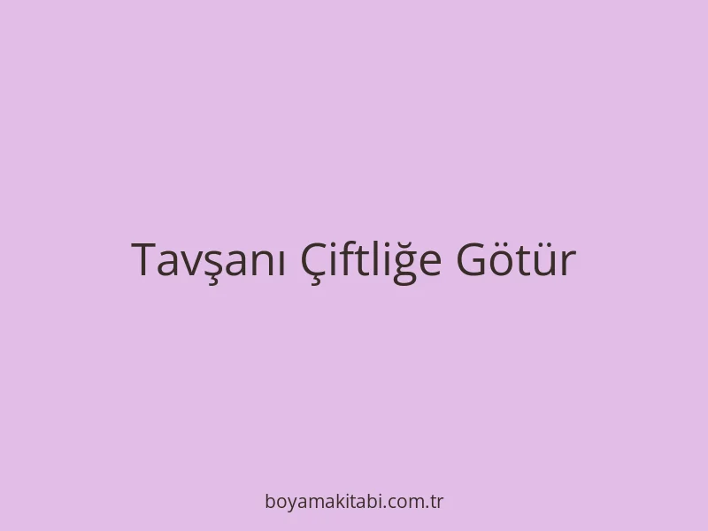 Tavşanı Çiftliğe Götür