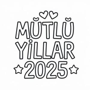 Mutlu Yıllar 2025 boyama sayfası,  coloring page, Mutlu Yıllar 2025 çok sevgiler, 